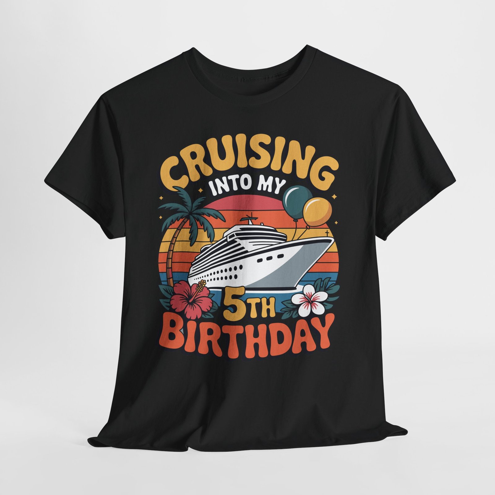 5th Birthday Cruise Shirt | Cruising Into My 5th Birthday Tee 1 5th birthday cruise shirt design with cruise ship, retro sunset, palm tree, balloons, and tropical flowers