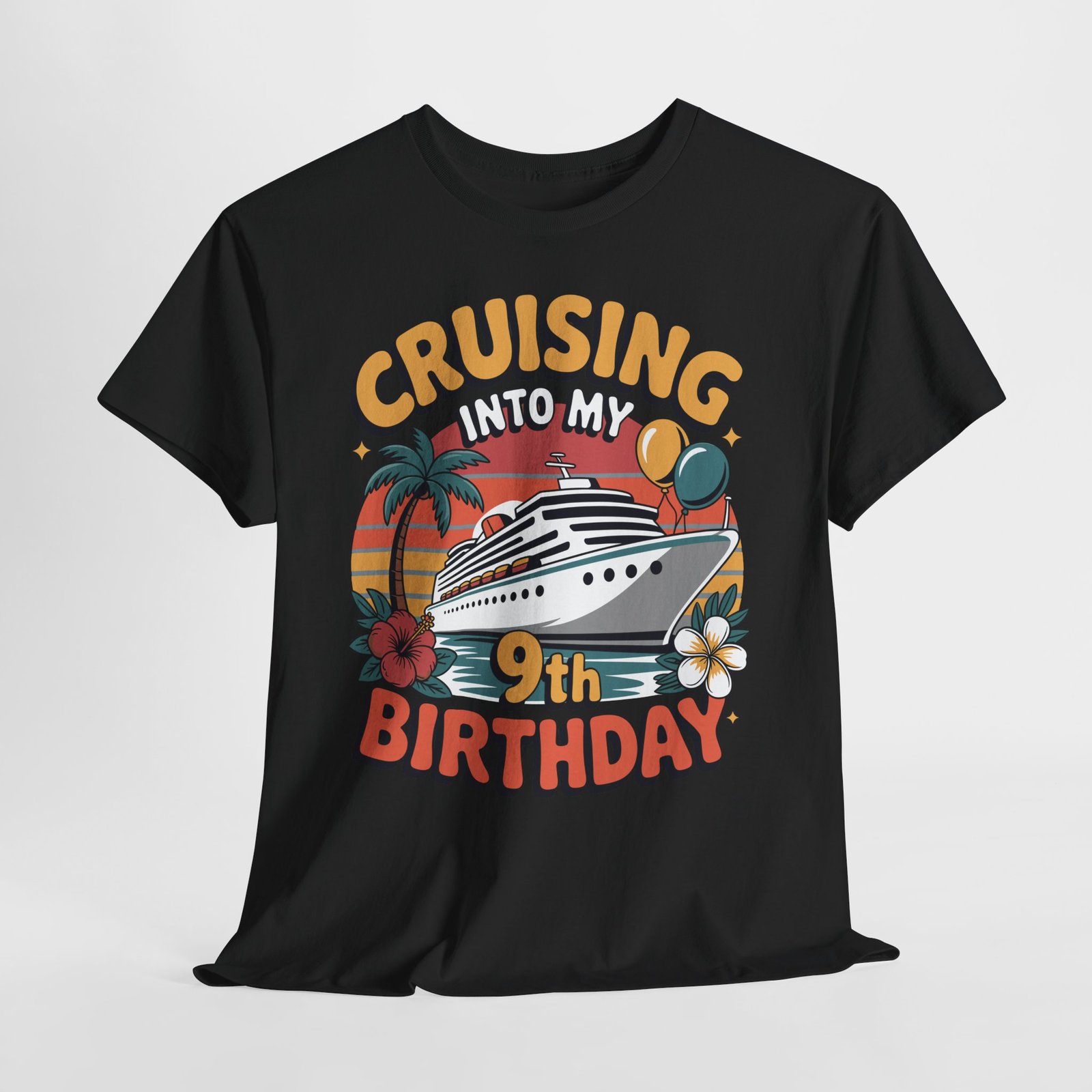 9th Birthday Cruise Shirt – Fun & Adorable Cruising Into My 9th Birthday Tee 1 9th birthday cruise shirt with retro sunset, cruise ship, balloons, palm tree, and tropical flowers